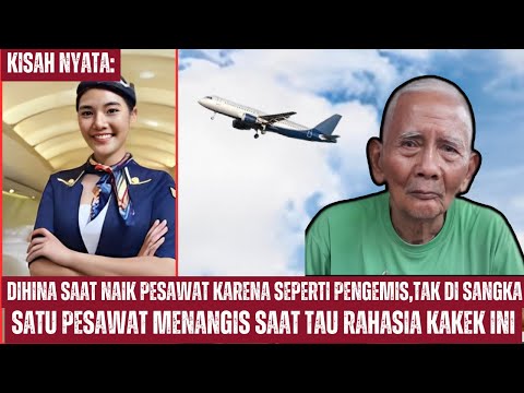 Kakek Ini Dihina Saat Naik Pesawat Karena Seperti Pengemis, Namun Semua Menangis Saat Tau Ternyata..