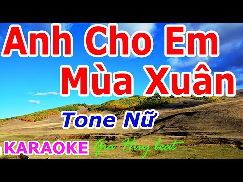 Anh Cho Em Mùa Xuân – Karaoke – Tone Nữ –  Nhạc Sống – gia huy beat