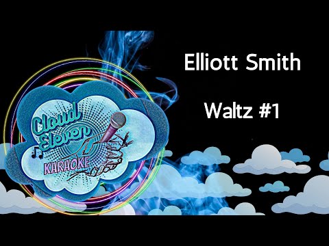 Elliott Smith – Waltz #1 – karaoke – instrumental