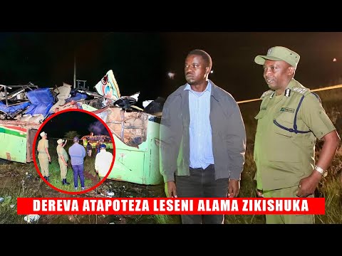 BASHUNGWA AWAA MBOGO AJALI ILIYOUWA WATU 11 'JESHI LA POLISI WAWE WAKALI WASIMUONE HURUMA YEYOTE'