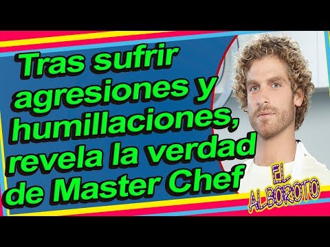 Pablo de Master Chef revela que paso en la grabacion donde lo lnsuItaron