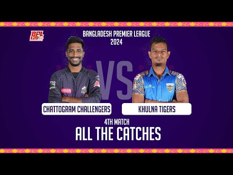 All the catches from Chattogram Challengers vs Khulna Tigers \ 4th Match \ BPL 2024