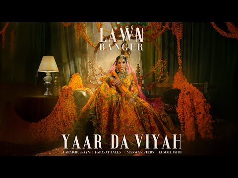 Fahad Hussayn & Farasat Anees - Yaar Da Viyah (feat. Manwa Sister, Kumail Jafri) | Lawn Banger