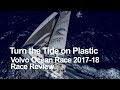 Turn the Tide on Plastic Race Review - Volvo Ocean Race 2017-18
