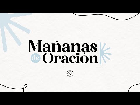 Mañanas de Oración | 20 de febrero 2025