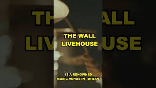 The Wall Live House is a renowned music venue in Taiwan