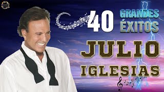 40 GRANDES ÉXITOS - JULIO IGLESIAS MEJORES CANCIONES DE AMOR - BALADAS ROMÁNTICAS DE JULIO IGLESIAS