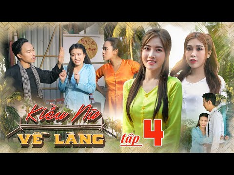 KIỀU NỮ VỀ LÀNG | TẬP 4 : Kế Hoạch Mỹ Nhân | Phim Hài Tết 2023