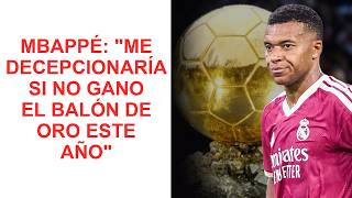🚨 MBAPPÉ: "ME DECEPCIONARÍA SI NO GANO EL BALÓN DE ORO ESTE AÑO" | BALONDOR | MBAPPÉ