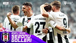 Beşiktaş'ın 2024/25 Sezonu Tüm Golleri | Trendyol Süper Lig