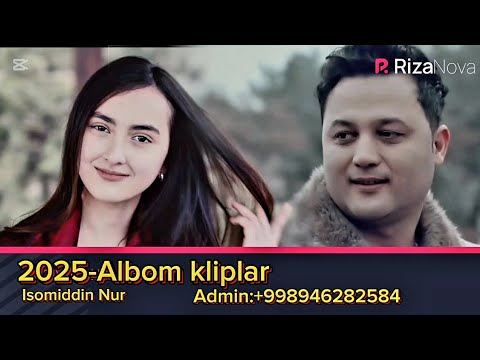 Isomiddin Nur 2025-Albom Kliplar