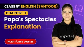 Papa's Spectacles - Explanation | Class 5th | Chapter 1 | English (Santoor) | CBSE 2025-26