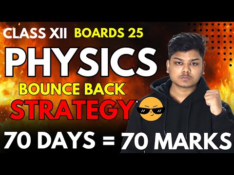 Last 70 Days Backbenchers Strategy for Physics class 12 Boards 2025