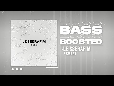 LE SSERAFIM (르세라핌) - Smart [BASS BOOSTED]