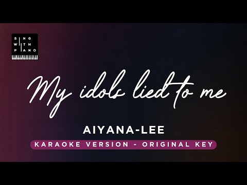 My idols lied to me – Aiyana-Lee (Original Key Karaoke) – Piano Instrumental Cover & Lyrics