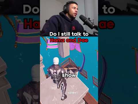 “Do you still talk to Hamz And Dae”