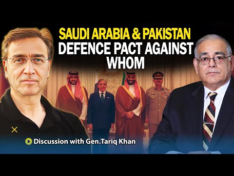 Moeed Pirzada with Gen.Tariq Khan: Saudi Arabia & Pakistan Defense Pact Brings China in? 