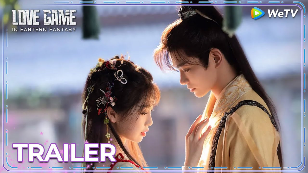 Love Game in Eastern Fantasy Trailer thumbnail