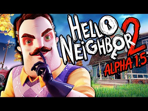 HELLO NEIGHBOR 2 ALPHA 1.5