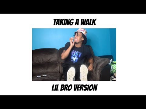 Taking a Walk Parody - Lil Bro Version
