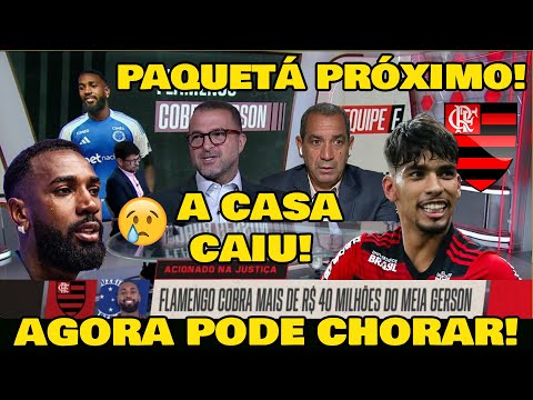 AGORA O GERSON PODE CHORAR! FLAMENGO COBRA NA JUSTIÇA 42 MILHÕES DE GERSON! PAQUETÁ MAIS PERTO!