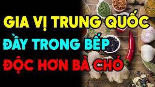 CẢNH BÁO: 4 Loại Gia Vị Trong Bếp Có Nguồn Gốc TRUNG QUỐC, Âm Thầm ĐẦU ĐỘC Người Việt