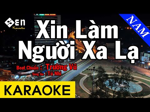 Karaoke Xin Làm Người Xa Lạ Tone Nam Nhạc Sống | Trường Vũ