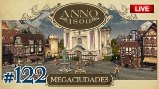 ANNO 1800: Megaciudades Ep.122 -  Volvemos con Anno de Nuevoi (Gameplay Español)