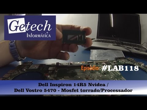 (PORTUGUESE) Getechinf #Lab118 - Dell Inspiron 14R5 Nvidea / Dell Vostro 5470 - Mosfet torrado/Processador