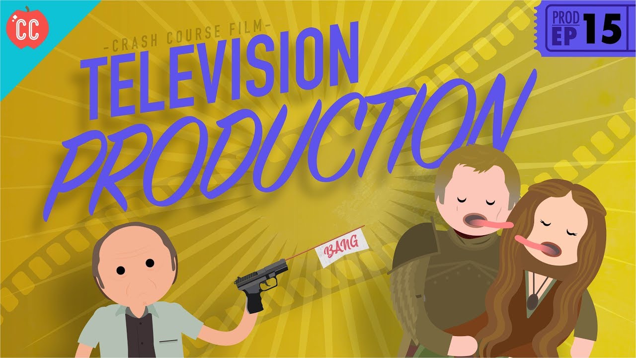 Television Production: Crash Course Film Production #15 Television Production: Crash Course Film Production #15