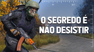 O SEGREDO É NÃO DESISTIR - DayZ
