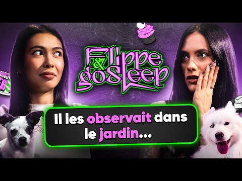 Il  les observait dans le jardin... - FLIPPE & GO SLEEP #11 (ft Chloë Gervais)