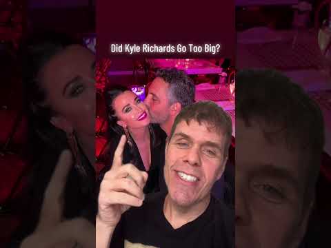 Did Kyle Richards Go Too Big? She...