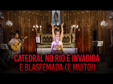Mais considerações sobre a Catedral do Rio que foi Invadida e Blasfemada