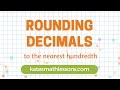 Rounding Decimals to the Nearest Hundredth