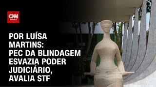 STF avalia que PEC da Blindagem esvazia poder judiciário | BASTIDORES CNN