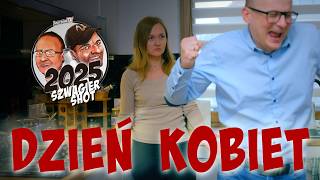 Dzień Kobiet - Szwagier SHOT