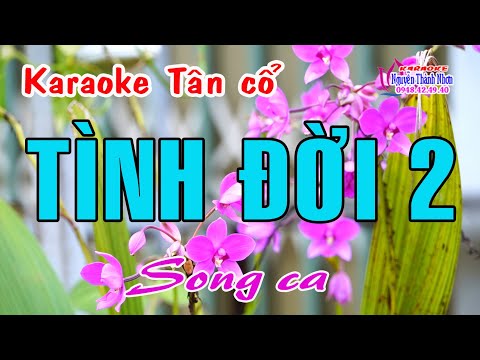 Karaoke tân cổ TÌNH ĐỜI 2 – SONG CA [Nhạc: Minh Kỳ- Lời vc: Nancy Phạm]