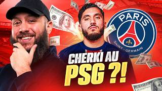 CHERKI ÉTAIT TOUT PROCHE DE REJOINDRE LE PSG !
