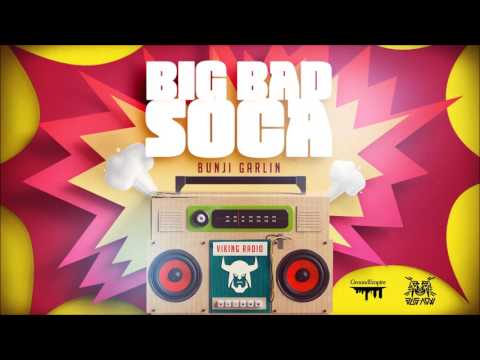 Bunji Garlin - Big Bad Soca "2017 Soca" (Official Audio)