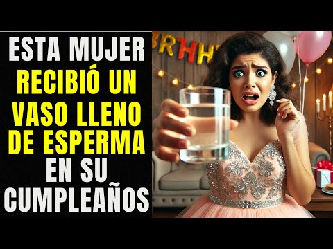 Mujer Recibe un Vaso Lleno de Esperma Como Regalo de Cumpleaños, Luego se Descubre Toda la Verdad