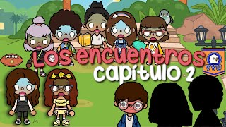 CAP2-LOS ENCUENTROS😱😳ESPERA! ESTO ES AMOR|TOCA CAM!|