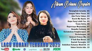 LAGU ROHANI POPULER 2025 || LAGU ROHANI PALING MENYENTUH HATI , BIKIN HATI TERASA TEDUH