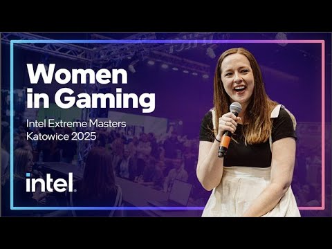 Women in Gaming | Intel Extreme Masters Katowice, 2025 | Intel Gaming