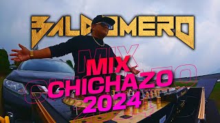 MIX CHICHAZO 2024 ✘ DJ BALDOMERO