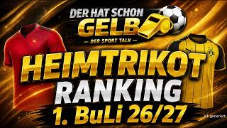 HEIMTRIKOT RANKING 1.BULI 26/27 - DER HAT SCHON GELB!