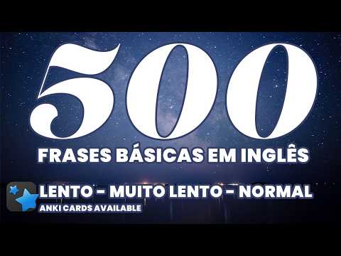 VOCÊ TEM QUE SABER ESSAS 500 FRASES EM INGLÊS - LENTO - MUITO LENTO - NORMAL