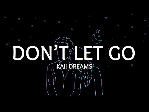 Kaii Dreams - Don't Let Go (Lyrics)