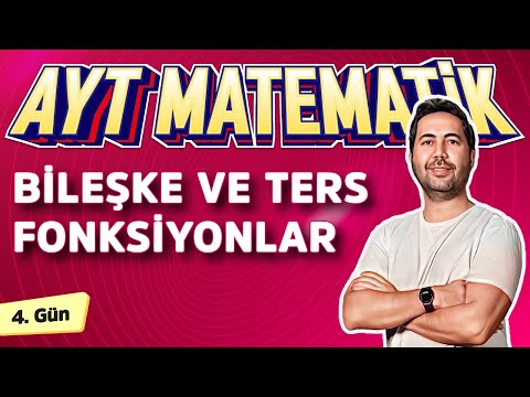 BİLEŞKE VE TERS FONKSİYONLAR  - 4 GÜN