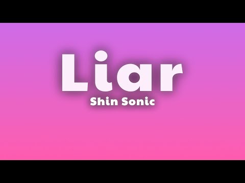 Shin Sonic - Liar (Lyrics)